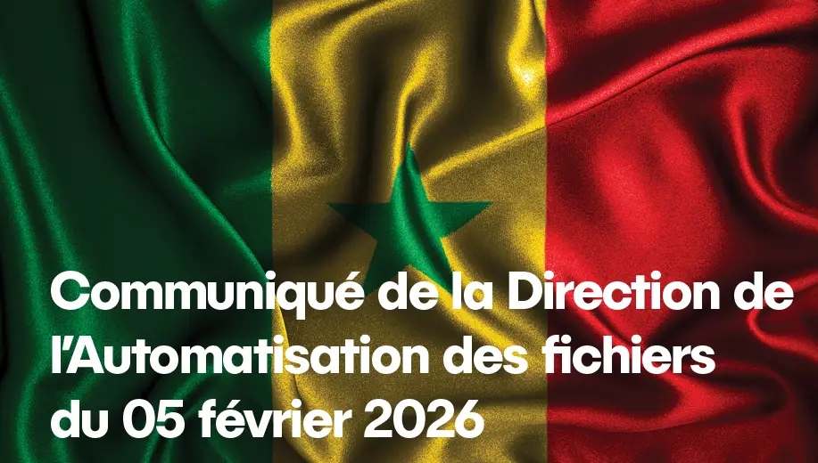 Communiqué de la Direction de l’Automatisation des fichiers du 05 février 2026